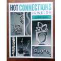 Hot Connections Jewelry - The Complete Sourcebook of Soldering Techniques by Jennifer Chin