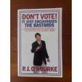 Don't Vote by P.J. O'Rouke