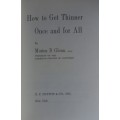 How to get thinner once and for all by Morton B Glenn
