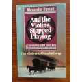 And the Violins Stopped Playing - The Story of the Gypsy Holocaust by Alexander Ramati