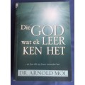 Die God wat ek leer ken het deur dr Arnold Mol