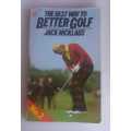 The best way to better golf by Jack Nicklaus