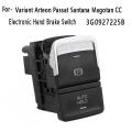 Car Hand Brake Switch Button for Variant Arteon Santana Magotan Cc