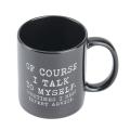 Course I Talk to Myself Sometimes I Need Expert Advice Fun Coffee Mug
