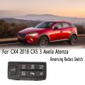 New Reversing Radars Switch for Mazda Cx4 2018 Cx5 3 Axela Atenza