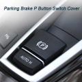 2x Parking Brake P Button Switch Cover for Bmw 5 6 X3 X4 F10 F11 F06