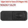 Electric Tailgate Panel Switch for Renault Fluence 2013 Megane Ii Mk2