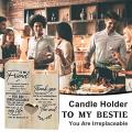 Best Friend Candle Holder -you Are Irreplaceable, Make My Life Better