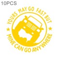 YOURS MAY GO FAST MINE CAN GO ANYWHERE Vinyl Decal Car Stickers, Size: 15x15cm (Yellow)