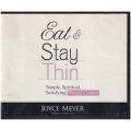 Eat and Stay Thin - Simple, Spiritual, Satisfying Weight Control by Joyce Meyer Audiobook 4-CD Set