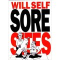 Will Self - Sore Sites, The Quantity Theory of Insanity, The Idea of Fun