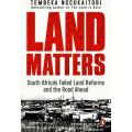 Land Matters - South Africa's Failed Land Reforms And The Road Ahead (Paperback)