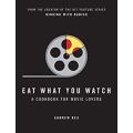 Eat What You Watch - A Cookbook for Movie Lovers (Hardcover)