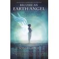 Become an Earth Angel - Advice and Wisdom for Finding Your Wings and Living in Service (Paperback)