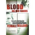 Blood On Her Hands - South Africa's Most Notorious Female Killers (Paperback)