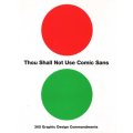 Thou Shall Not Use Comic Sans: 365 Graphic Design Commandments
