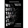 We Don't Talk About It. Ever. - A Memoir (Paperback)
