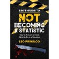Leo's Guide To Not Becoming A Statistic - How To Prevent Crime & What To Do In A Situation (Paperbac