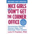 Nice Girls Don't Get The Corner Office - Unconscious Mistakes Women Make That Sabotage Their Careers