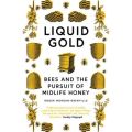 Liquid Gold - Bees and the Pursuit of Midlife Honey (Paperback)