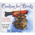 Cooking for Birds - Fun Recipes to Entice Birds to Your Garden (Hardcover)