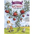What to Do When You Worry Too Much - A Kid's Guide to Overcoming Anxiety (Paperback)