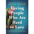 Loving People Who Are Hard To Love - Transforming Your World By Learning To Love Unconditionally (Pa