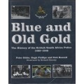 Blue and Old Gold: The History of the British South Africa Police, 1889-1980
