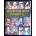 Ancient West Mexico: Art and Archaeology of the Unknown Past - Townsend, Richard F. (Ed.)