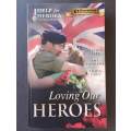 Loving our Heroes (Medium Softcover)