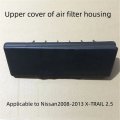 For NISSAN 2008-2013 X-TRAIL 2.5  Air Filter Housing Upper Cover  Air Grille Upper Cover  Origina...