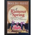 A Rumour of Spring: South Africa after 20 Years of Democracy - Max du Preez