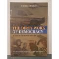 The Dirty Work of Democracy: A year on the streets with the SAPS - Antony Altbeker (signed and inscr