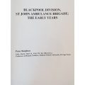 Blackpool Division, St. John Ambulance Brigade: the Early Years - Peter Beighton (Signed by the auth