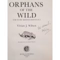 Orphans of the Wild: The story behind Chipangali - Vivian J. Wilson (Signed by the author)