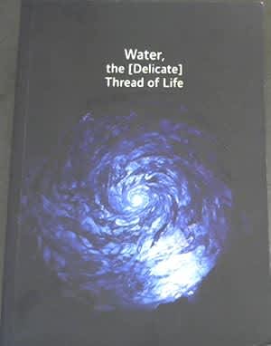 Water, the [Delicate] Thread of Life