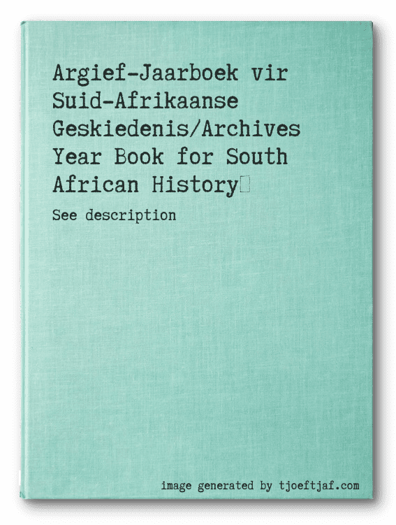 Argief-Jaarboek vir Suid-Afrikaanse Geskiedenis/Archives Year Book for South African History