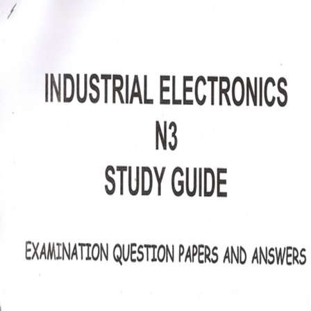 Business & Management Sciences - INDUSTRIAL ELECTRONICS N3: EXAMINATION