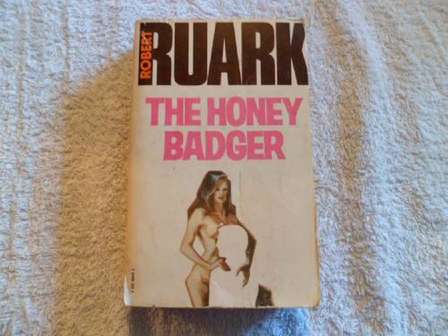 General Fiction - The Honey Badger - Robert Ruark Was Sold For R15.00 On 10 May At 17:16 By Jessies In Newcastle (Id:64685887)