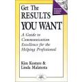 Get the Results You Want: Guide to Communication Excellence for the Helping Professional  by Kim