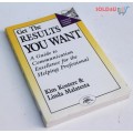 Get the Results You Want: Guide to Communication Excellence for the Helping Professional  by Kim