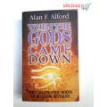 When the Gods Came Down  by Alan F. Alford