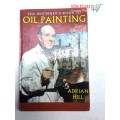 Opens in a new window The Beginners Book of Oil Painting. by Hill, Adrian