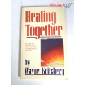 Healing Together: A Guide to Intimacy and Recovery for Co-Dependent Couples by Wayne Kritsberg