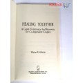 Healing Together: A Guide to Intimacy and Recovery for Co-Dependent Couples by Wayne Kritsberg