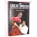 The great singers : From the dawn of opera to our own time by Henry Pleasants