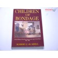 CHILDREN OF BONDAGE A SOCIAL HISTORY OF THE SLAVE SOCIETY AT THE CAPE OF GOOD HOPE, 1652 - 1838