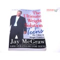 The Ultimate Weight Solution for Teens by Jay McGraw