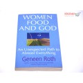 Women Food and God: An Unexpected Path to Almost Everything by Geneen Roth