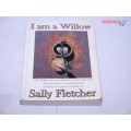 I am a willow Book by Sally Fletcher